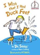 I Wish That I Had Duck Feet di Theo LeSieg edito da Random House Children's Books