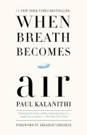 When Breath Becomes Air di Paul Kalanithi, Abraham Verghese edito da Random House LCC US