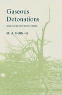Gaseous Detonations: Their Nature, Effects and Control di M. a. Nettleton edito da SPRINGER NATURE