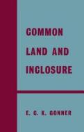 Common Land And Enclosure di E. C. K. Gonner edito da Taylor & Francis Ltd