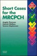 Short Cases For The Mrcpch di Angela Edgar, Hamish Wallace, Terence Stephenson edito da Elsevier Health Sciences