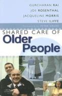 Shared Care Of Older People di Gurcharan S. Rai, Joe Rosenthal, Jackie Morris, Steve Iliffe edito da Elsevier Health Sciences