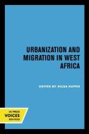 Urbanization And Migration In West Africa edito da University Of California Press