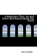 A Magician's Tour di Harry Kellar edito da Bibliolife