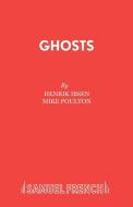 Ghosts di Henrik Ibsen edito da SAMUEL FRENCH TRADE