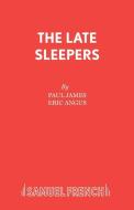 The Late Sleepers di Paul James edito da Samuel French Ltd