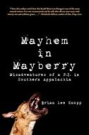 Mayhem in Mayberry: Misadventures of A P.I. in Southern Appalachia di Brian Lee Knopp edito da Cosmic Pigbite Press