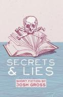 Secrets & Lies di Gross edito da Joshua Alan Gross