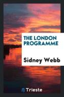 The London programme di Sidney Webb edito da Trieste Publishing