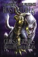 Beast Within 4: Gears & Growls di Ken Liu, Donald J. Bingle, Folly Blaine edito da Graveside Tales