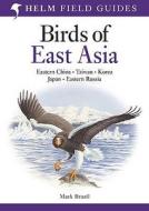 Birds of East Asia di Mark Brazil edito da Bloomsbury Publishing PLC