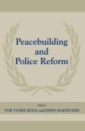 Peacebuilding And Police Refor di Espen Barth Eide edito da Routledge