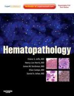 Hematopathology di Elaine Sarkin Jaffe, Nancy Lee Harris, James Vardiman, Elias Campo, Daniel A. Arber edito da Elsevier Health Sciences