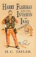 Harry Flashman and the Invasion of Iraq di H. C. Tayler edito da Arthur H.Stockwell Ltd