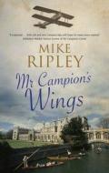 Mr Campion's Wings di Mike Ripley edito da Canongate Books Ltd