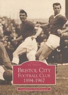 Bristol City Football Club edito da The History Press Ltd