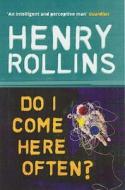 Do I Come Here Often? di Henry Rollins edito da Ebury Publishing