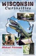 Wisconsin Curiosities di Michael Feldman, Diana Cook edito da Rowman & Littlefield