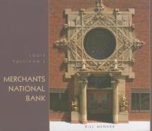 Louis Sullivan's Merchants National Bank di Bill Menner edito da Pomegranate Communications