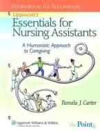 Lippincott\'s Essentials For Nursing Assistants di Pamela J. Carter edito da Lippincott Williams And Wilkins