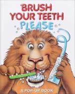 Brush Your Teeth, Please: A Pop-Up Book di Leslie McGuire edito da Reader's Digest Association