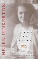 Taken In Faith di Helen Pinkerton edito da Ohio University Press