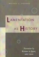 Lamentation as History di Melissa L. Wender edito da Stanford University Press