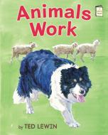 Animals Work di Ted Lewin edito da HOLIDAY HOUSE INC