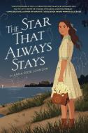 The Star That Always Stays di Anna Rose Johnson edito da HOLIDAY HOUSE INC
