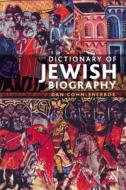 Dictionary of Jewish Biography di Dan Cohn-Sherbok edito da Bloomsbury Publishing PLC