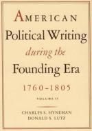 American Political Writing During The Founding Era, 1760-1805 di Charles S. Hyneman, Donald S. Lutz edito da Liberty Fund Inc