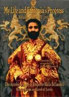 The Autobiography of Emperor Haile Sellassie I: King of All Kings and Lord of All Lords; My Life and Ethopia's Progress  di Haile Sellassie, Haile, Haile Selassie edito da LUSHENA BOOKS INC