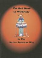 The Red Road to Wellbriety: In the Native American Way edito da Hazelden Publishing & Educational Services