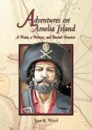 Adventures on Amelia Island: A Pirate, A Princess and Buried Treasure di Jane R. Wood edito da LIGHTNING SOURCE INC