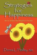 Strategies for Happiness: How to Achieve Your Happiness Potential di Donna L. Hedley edito da SASSY SUNFLOWER BOOKS