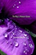 The Way a Woman Knows di Carolyn Martin edito da Poetry Box