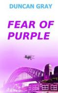 Fear of Purple di Duncan Gray edito da Ultrabizz