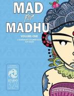 Mad for Madhu Volume 1: A Madhubani Colouring Book for Adults di Studio 324 edito da Studio 324