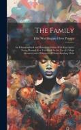 The Family: An Ethnographical and Historical Outline With Descriptive Notes, Planned As a Text-Book for the Use of College Lecture di Elsie Worthington Clews Parsons edito da LEGARE STREET PR