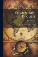 Elementary English: Based On Steps in English, Book 1 di John Morrow edito da LEGARE STREET PR