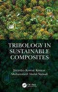 Tribology In Sustainable Composites di Jitendra Kumar Katiyar, Mohammed Abdul Samad edito da Taylor & Francis Ltd
