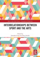 Interrelationships Between Sport And The Arts edito da Taylor & Francis Ltd