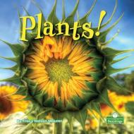 Plants! di Tracy Nelson Maurer edito da CRABTREE SEEDLINGS