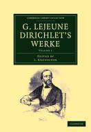 G. Lejeune Dirichlet's Werke - Volume 1 di Peter Gustav Lejeune Dirichlet edito da Cambridge University Press