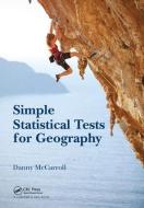 Simple Statistical Tests for Geography di Danny McCarroll edito da Taylor & Francis Ltd