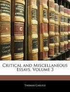 Critical And Miscellaneous Essays, Volume 3 di Thomas Carlyle edito da Bibliolife, Llc