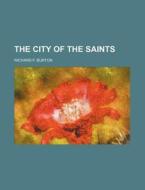 The City of the Saints di Richard Francis Burton edito da Rarebooksclub.com
