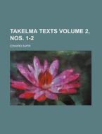 Takelma Texts di Edward Sapir edito da Rarebooksclub.com