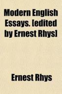 Modern English Essays. [edited By Ernest di Ernest Rhys edito da General Books