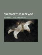 Tales Of The Jazz Age di F. Scott Fitzgerald edito da General Books Llc